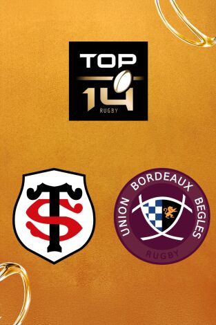 Top 14 Rugby (T24/25): Stade Toulousain - Bordeaux-Bègles Top 14 Rugby (T24/25): Stade Toulousain - Bordeaux-Bègles
