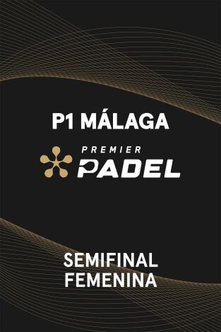 Premier Padel. Málaga (T2025): Semifinal Masculina 1