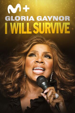 Gloria Gaynor: I Will Survive Gloria Gaynor: I Will Survive