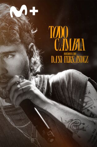 Todo cambia: Un documental de Dani Fernández Todo cambia: Un documental de Dani Fernández