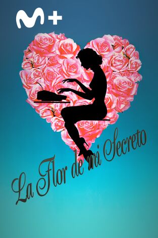 La flor de mi secreto La flor de mi secreto
