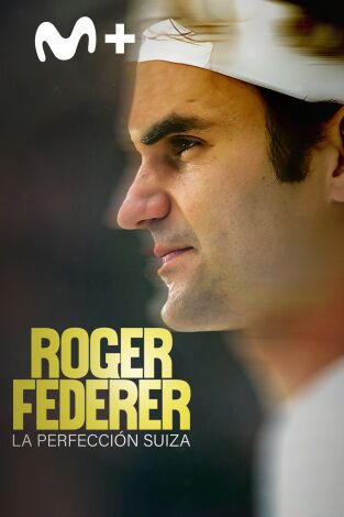 Roger Federer: la perfección suiza Roger Federer: la perfección suiza