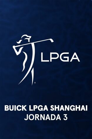 Ladies PGA (T2025): Buick LPGA Shanghai (VO) Jornada 3 Ladies PGA (T2025): Buick LPGA Shanghai (VO) Jornada 3
