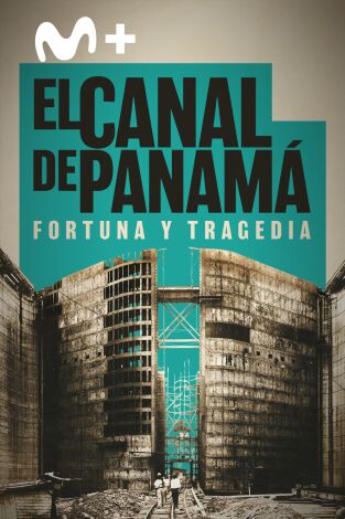 El canal de Panamá: fortuna y tragedia El canal de Panamá: fortuna y tragedia