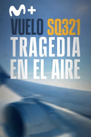 Vuelo SQ321: tragedia en el aire Vuelo SQ321: tragedia en el aire