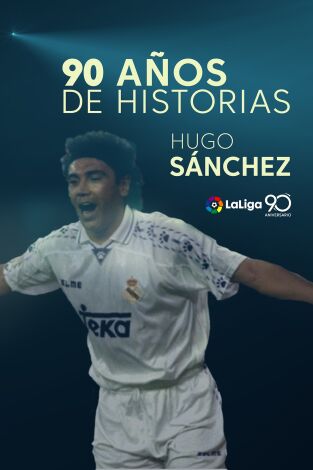 90 años de historias (T2019): Hugo Sánchez 90 años de historias (T2019): Hugo Sánchez