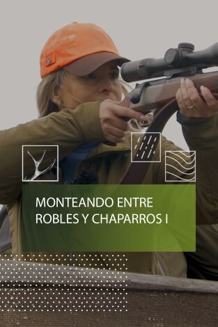 Monteando entre robles y chaparros 1º parte Monteando entre robles y chaparros 1º parte