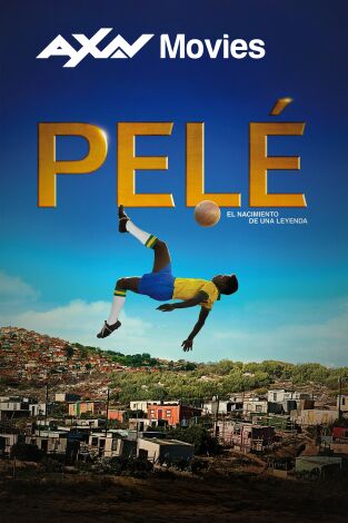 Pelé, el nacimiento de una leyenda Pelé, el nacimiento de una leyenda