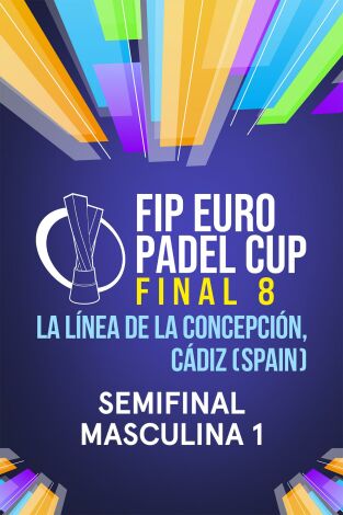 FIP Euro Padel Cup (T2025): Semifinal Masculina1 Partido 2 FIP Euro Padel Cup (T2025): Semifinal Masculina1 Partido 2