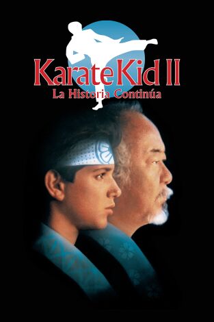Karate Kid II: la historia continúa Karate Kid II: la historia continúa