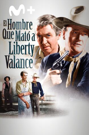 El hombre que mató a Liberty Valance El hombre que mató a Liberty Valance