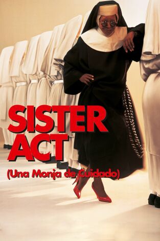 Sister Act (Una monja de cuidado) Sister Act (Una monja de cuidado)